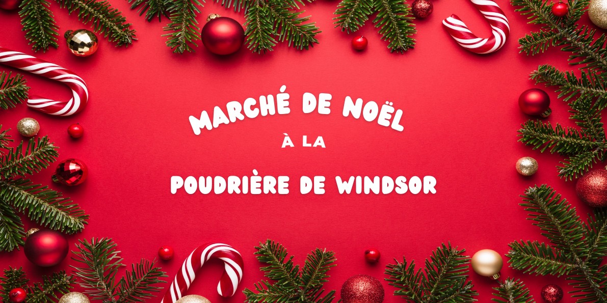 Marché de Noël à la Poudrière de Windsor